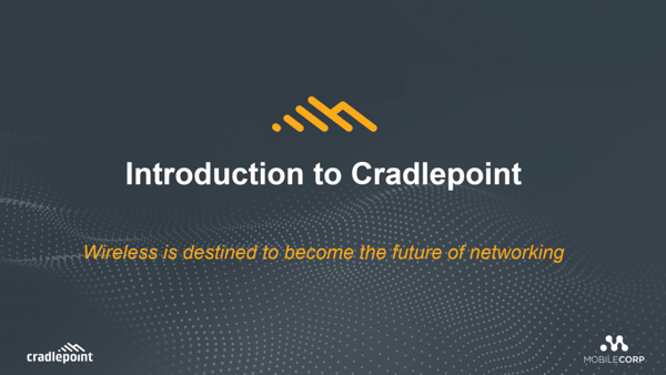 INTRODUCTION TO CRADLEPOINT WIRELESS